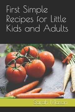 portada First Simple Recipes for Little Kids and Adults (en Inglés)