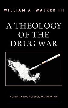 portada A Theology of the Drug War: Globalization, Violence, and Salvation (en Inglés)
