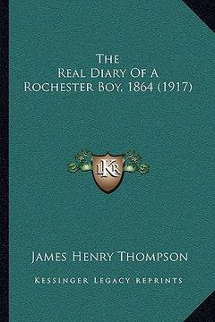 portada the real diary of a rochester boy, 1864 (1917) (in English)