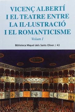portada Vicenç Alberti I El Teatre Entre La Il·Lustració I El Romanticisme Vol. I: 1 (Biblioteca Miquel dels Sant Oliver)