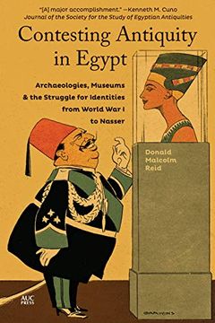 portada Contesting Antiquity in Egypt: Archaeologies, Museums, and the Struggle for Identities from World War I to Nasser (en Inglés)