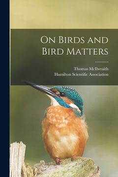 portada On Birds and Bird Matters [microform] (en Inglés)