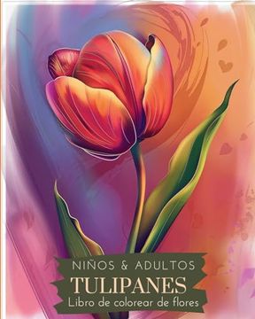 portada Tulipanes: Libro de colorear de flores para niños y adultos: Hermosos diseños para aliviar el estrés y relajarse