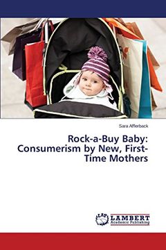 portada Rock-a-Buy Baby: Consumerism by New, First-Time Mothers