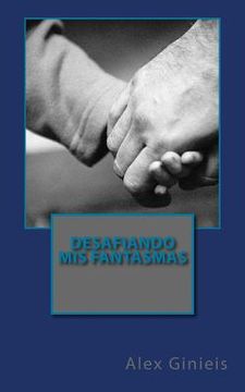 portada Desafiando Mis Fantasmas (in Spanish)