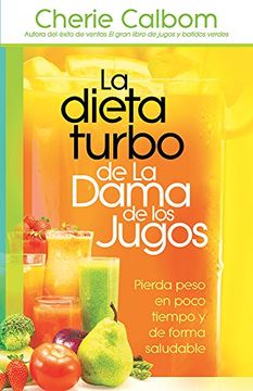 portada La Dieta Turbo De La Dama De Los Jugos: Pierda Peso En Poco Tiempo Y De Forma Saludable (spanish Edition) (in Spanish)