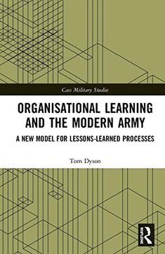 portada Organisational Learning and the Modern Army: A new Model for Lessons-Learned Processes (Cass Military Studies) (en Inglés)
