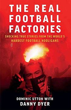 portada Real Football Factories: Shocking True Stories From the World's Hardest Football Fans (en Inglés)
