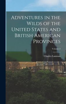 portada Adventures in the Wilds of the United States and British American Provinces; Volume 2
