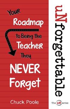 portada uNforgettable: Your Roadmap to Being the Teacher They Never Forget (en Inglés)