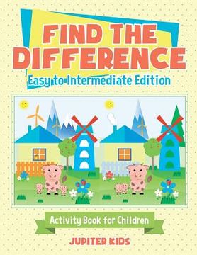 portada Find the Difference - Easy to Intermediate Edition - Activity Book for Children (en Inglés)