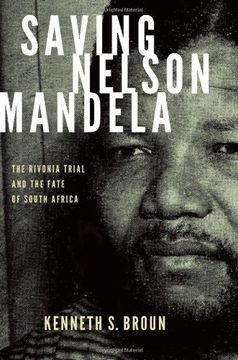 portada Saving Nelson Mandela: The Rivonia Trial and the Fate of South Africa (Pivotal Moments in World History) (en Inglés)