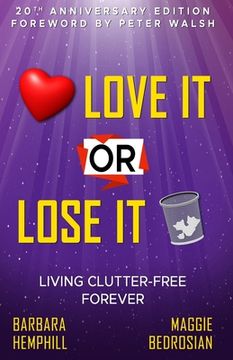 portada Love It or Lose It: Living Clutter-Free Forever (en Inglés)