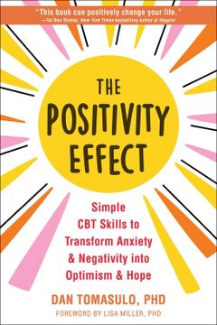 portada The Positivity Effect: Simple cbt Skills to Transform Anxiety and Negativity Into Optimism and Hope (in English)