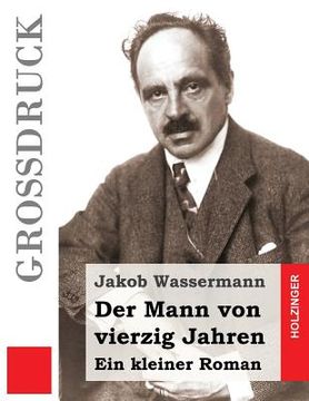 portada Der Mann von vierzig Jahren (Großdruck): Ein kleiner Roman (in German)