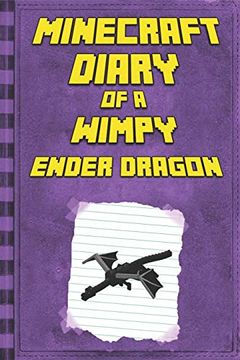portada Minecraft: Diary of a Wimpy Ender Dragon: Legendary Minecraft Diary. An Unnoficial Minecraft Book for Kids: 1 (Minecraft Books, Minecraft Books for Kids) (en Inglés)