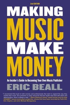portada Making Music Make Money - 2nd Edition: An Insider's Guide to Becoming Your Own Music Publisher by Eric Beall (in English)