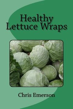 portada Healthy Lettuce Wraps (en Inglés)