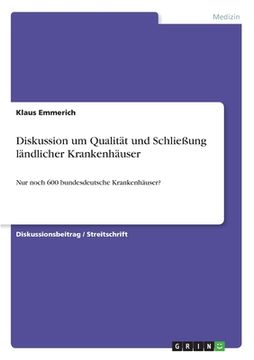 portada Diskussion um Qualität und Schließung ländlicher Krankenhäuser: Nur noch 600 bundesdeutsche Krankenhäuser? (in German)