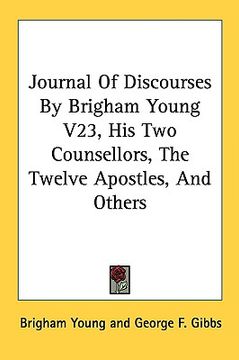 portada journal of discourses by brigham young v23, his two counsellors, the twelve apostles, and others (en Inglés)