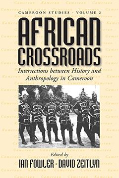 portada African Crossroads: Intersections Between History and Anthropology in Cameroon (Cameroon Studies) (en Inglés)