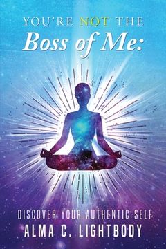 portada You'Re not the Boss of me: Discover Your Authentic Self (in English)