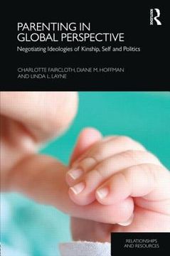 portada parenting in global perspective: negotiating ideologies of kinship, self and politics
