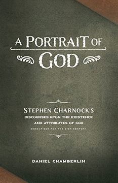 portada A Portrait of God: Stephen Charnock's Discourses Upon the Existence and Attributes of god (in English)
