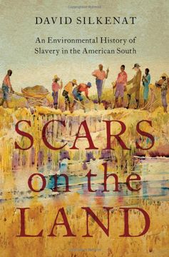 portada Scars on the Land: An Environmental History of Slavery in the American South (en Inglés)