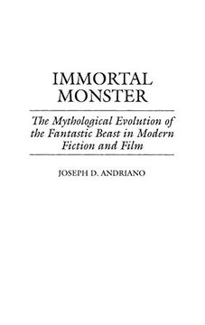 portada Immortal Monster: The Mythological Evolution of the Fantastic Beast in Modern Fiction and Film (Contributions to the Study of Science Fiction and Fantasy) (en Inglés)