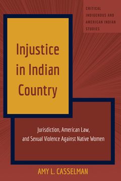 portada Injustice in Indian Country: Jurisdiction, American Law, and Sexual Violence Against Native Women (en Inglés)