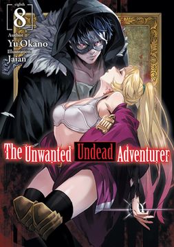 portada The Unwanted Undead Adventurer (Light Novel): Volume 8 (The Unwanted Undead Adventurer (Light Novel), 8) (in English)