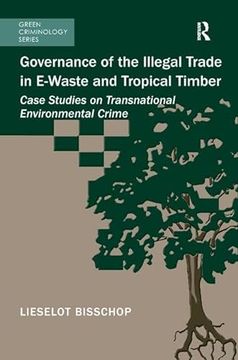 portada Governance of the Illegal Trade in E-Waste and Tropical Timber: Case Studies on Transnational Environmental Crime (en Inglés)