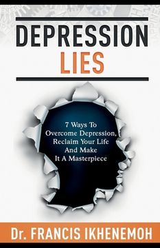 portada DEPRESSION LIES - 7 Ways To Overcome Depression, Reclaim Your Life And Make It A Masterpiece (en Inglés)