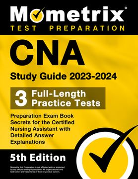 portada CNA Study Guide 2023-2024 - 3 Full-Length Practice Tests, Preparation Exam Book Secrets for the Certified Nursing Assistant with Detailed Answer Expla (en Inglés)