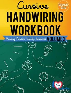 portada Cursive Handwriting Workbook: 2nd grade: Printing Practice Wacky Sentences: ( Volume 2) (en Inglés)