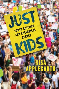 portada Just Kids: Youth Activism and Rhetorical Agency (en Inglés)