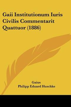 portada gaii institutionum iuris civilis commentarit quattuor (1886) (en Inglés)