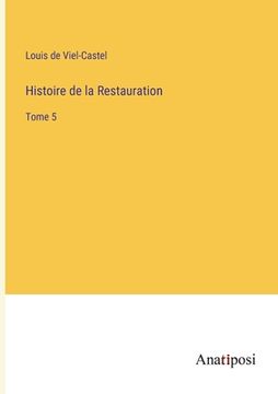 portada Histoire de la Restauration: Tome 5 (en Francés)