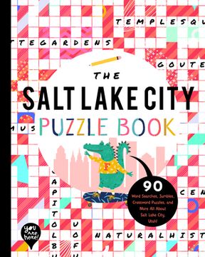 portada The Salt Lake City Puzzle Book: 90 Word Searches, Jumbles, Crossword Puzzles, and More all About Salt Lake City, Utah! (en Inglés)