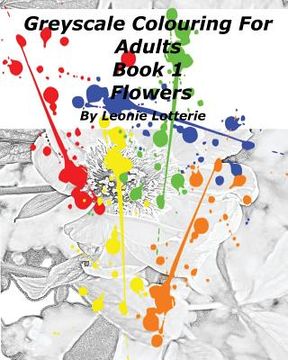 portada Greyscale Colouring For Adults: Flowers (en Inglés)
