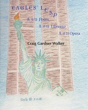 portada Eagles' Leap: A 9/11 Poem, A 9/11 Libretto, A 9/11 Opera (en Inglés)