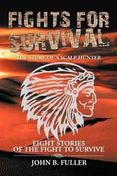portada fights for survival: the story of a scalp hunter (en Inglés)