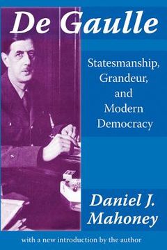 portada de gaulle: statesmanship, grandeur, and modern democracy (in English)