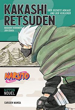 portada Naruto: Kakashi Retsuden - der Sechste Hokage und der Verlierer (Nippon Novel): Der Manga-Welterfolg als Novel-Spin-Off (en Alemán)