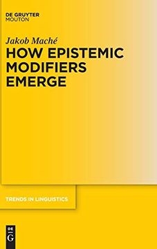portada How Epistemic Modifiers Emerge (Trends in Linguistics. Studies and Monographs [Tilsm]) (en Inglés)