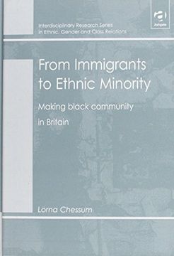 portada From Immigrants to Ethnic Minority: Making Black Community in Britain (Interdisciplinary Research Series in Ethnic, Gender and Class Relations) (in English)