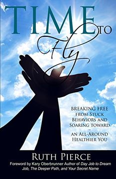 portada Time to Fly: Breaking Free from Stuck Behaviors and Soaring Towards an All-Around Healthier You