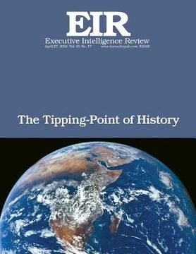 portada The Tipping-Point of History: Executive Intelligence Review; Volume 45, Issue 17 (en Inglés)