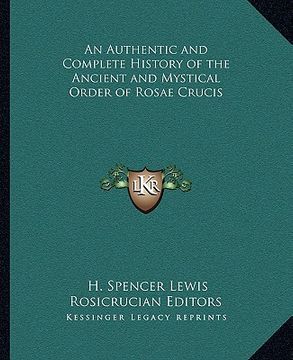 portada an authentic and complete history of the ancient and mystical order of rosae crucis (en Inglés)